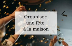 Lire la suite à propos de l’article Organiser une fête à la maison